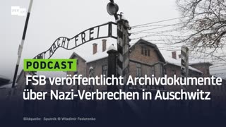 Holocaust-Gedenktag: FSB veröffentlicht Archivdokumente über Nazi-Verbrechen in Auschwitz