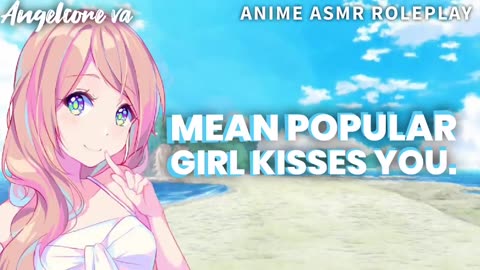 ASMR - Mean Popular girl kisses you (Mean Girl) [reupload archive]