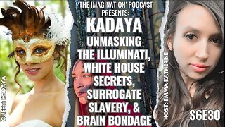 S6E30 | Kadaya - Unmasking the Illuminati, White House Secrets, Surrogate Slavery, & Brain Bondage