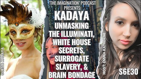 S6E30 | Kadaya - Unmasking the Illuminati, White House Secrets, Surrogate Slavery, & Brain Bondage