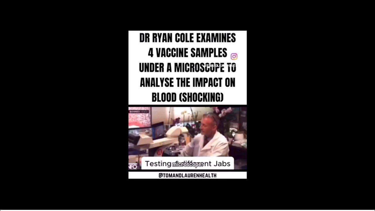 Dr. Ryan Cole Examines 4 Vaccine Samples Under the Microscope to Analyze Impact on Blood