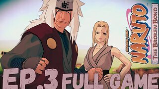 NARUTO: THE BROKEN BOND Gameplay Walkthrough EP.3- SEARCH FOR TSUNADE FULL GAME