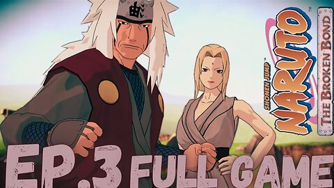 NARUTO: THE BROKEN BOND Gameplay Walkthrough EP.3- SEARCH FOR TSUNADE FULL GAME