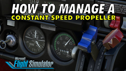 How to Manage a Constant Speed Propeller | MSFS2020