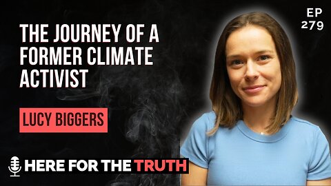 Ep 279 - Lucy Biggers | The Journey of a Former Climate Activist