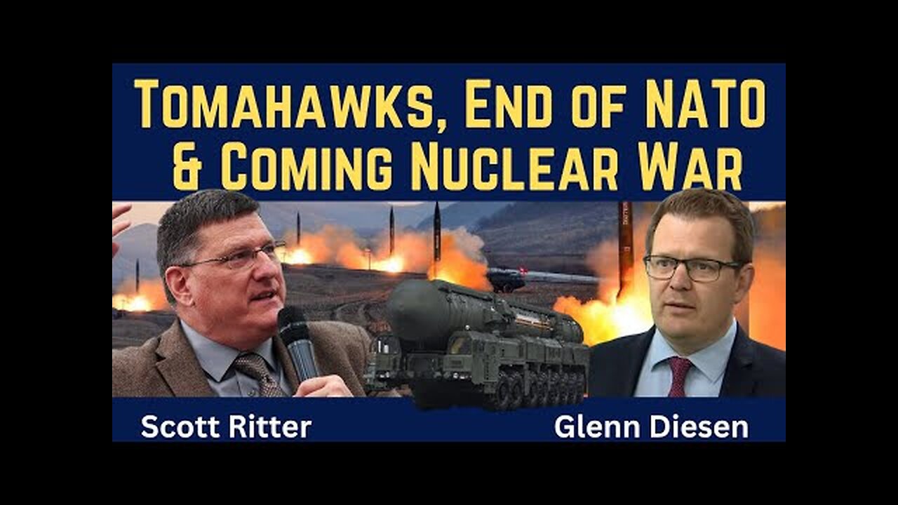 Scott Ritter: Tomahawks, End of NATO & Coming Nuclear War
