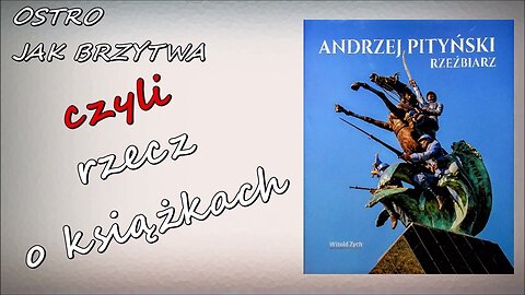 Z archiwum: Ostro jak brzytwa, czyli rzecz o książkach: Andrzej Pityński. Rzeźbiarz
