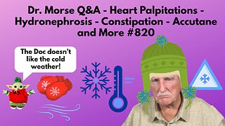 Dr. Morse Q&A - Heart Palpitations - Hydronephrosis - Constipation - Accutane and More #820