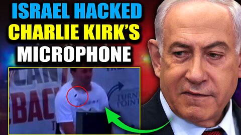 Netanyahu Had Foreknowledge of Charlie Kirk Assassination: 'Lapel Mics Hacked To Explode'