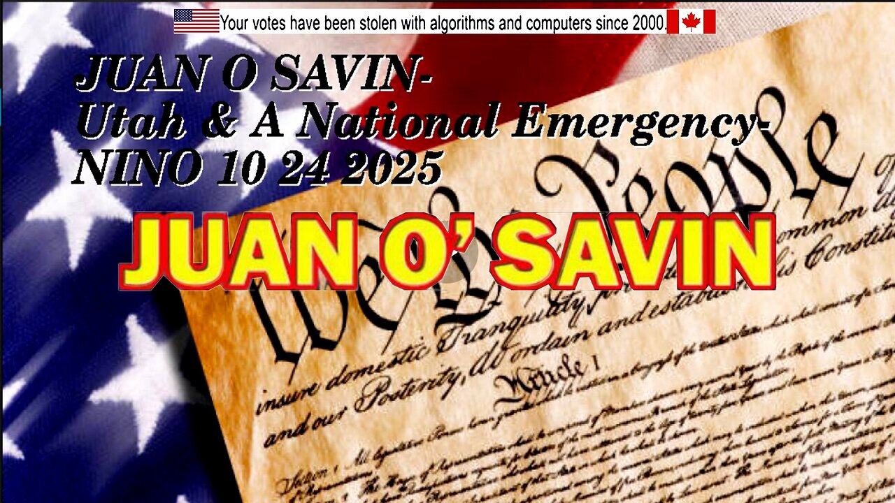 JUAN O SAVIN- Utah & A National Emergency-NINO 10 24 2025