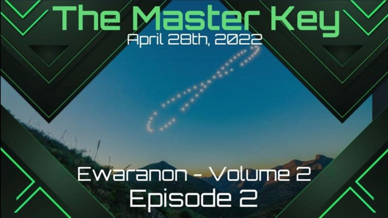 The Master Key - EwarAnon - Vol. 2 Episode 2 - April 28th, 2022
