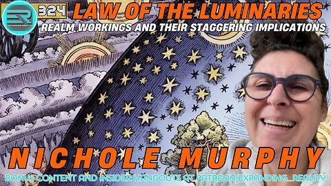 324 | Nichole Murphy | Law of the Luminaries | Realm Workings and Their Staggering Implications