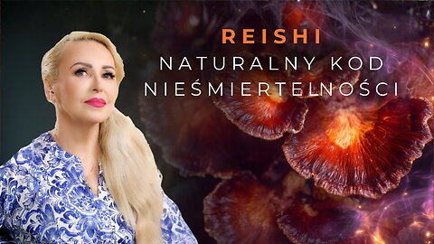 Reishi - Naturalny Kod Nieśmiertelności | Ganoderma Lucidum