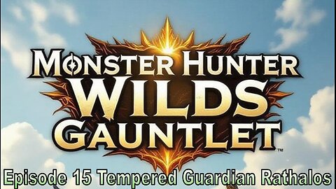 Blades and Beasts | Episode 15 | Tempered Guardian Rathalos