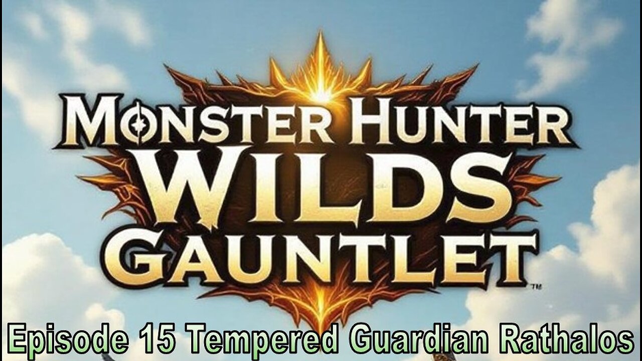 Blades and Beasts | Episode 15 | Tempered Guardian Rathalos