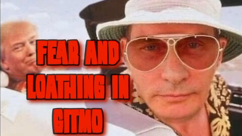 Fear and Loathing in GITMO | Bring Them All Down and Trump will Expose Them