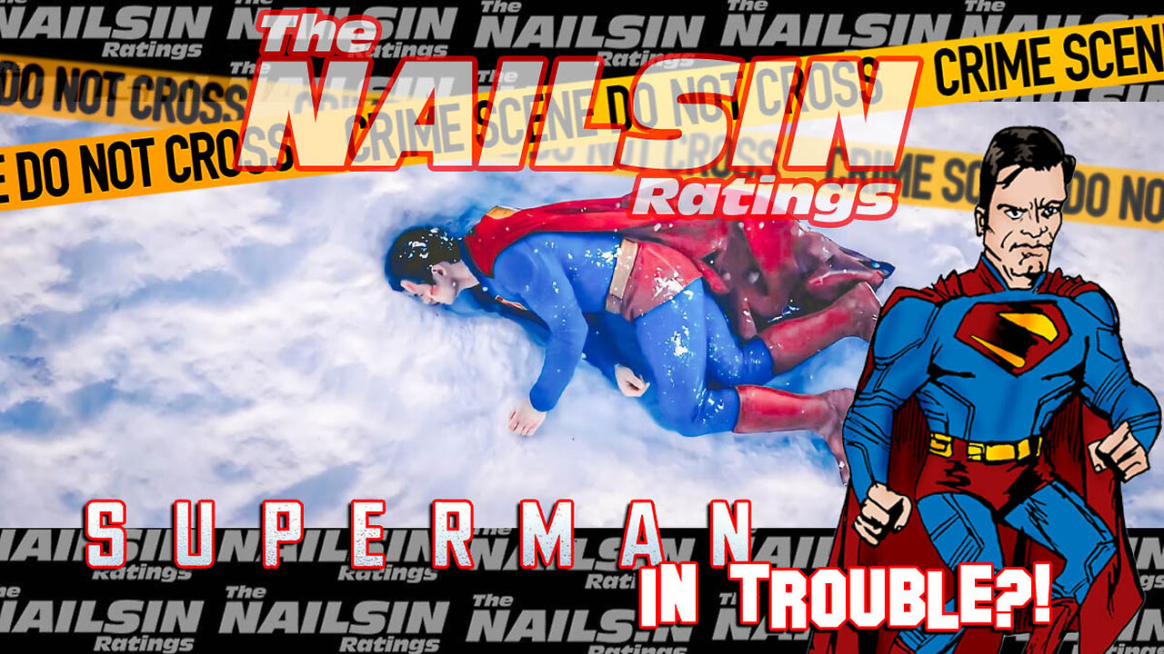 The Nailsin Ratings:Superman In Trouble?!