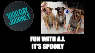1000 Day Journey 0826 Fun with A.I. Kind of Scary but it's Here to Stay