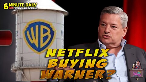 Netflix Pushes to Buy Warner - 6 Minute Daily - December 5th