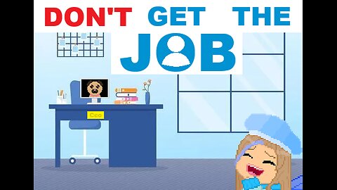 DON'T GET THE JOB!!!