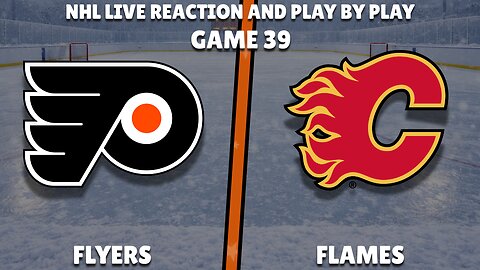 Flyers vs Flames | Philadelphia Flyers vs Calgary Flames 🏒 Live Reaction & Play-by-Play