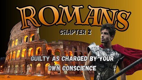 Romans Ch 2 (We are All Guilty Before God, But Then the Good News)