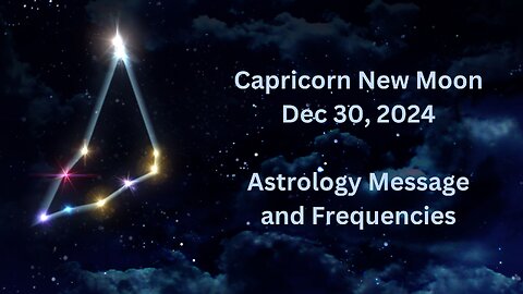 Capricorn New Moon Dec 30 ’24 Astrology and Frequencies #astrology #highvibe #frequencies