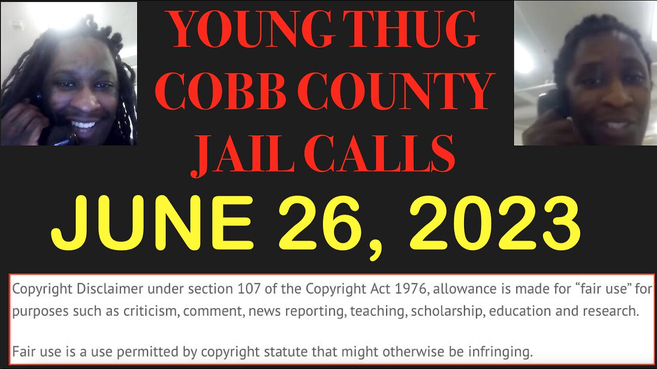 ALL OF YOUNG THUGS COBB COUNTY JAIL CALLS UNCENSORED EPISODE 32 : JUNE 26, 2023`