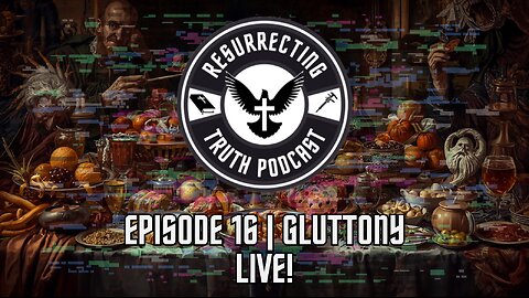 Episode 16 | Gluttony