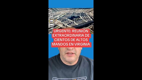 URGENTE: REUNIÓN EXTRAORDINARIA DE CIENTOS DE ALTOS MANDOS EN VIRGINIA