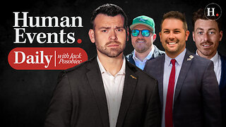 HUMAN EVENTS DAILY WITH JACK POSOBIEC - LIVE AT CPAC 2025