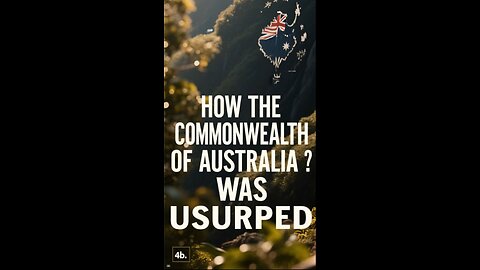 How the Commonwealth of Australia Was Usurped