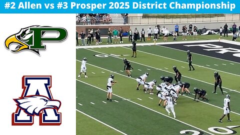 #2 Allen vs #3 Prosper 2025 Football District Championship
