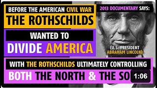 The Rothschilds wanted to divide America, and control both The North and The South