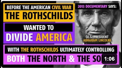 The Rothschilds wanted to divide America, and control both The North and The South