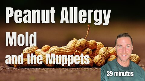 Peanut Allergy, Mold, and the Muppets