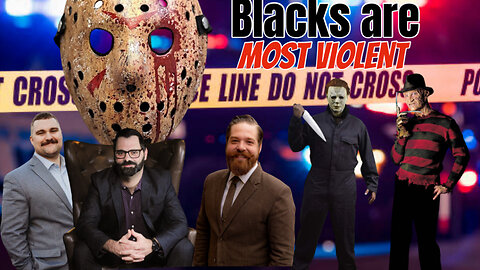 Blacks are "MOST VIOLENT"