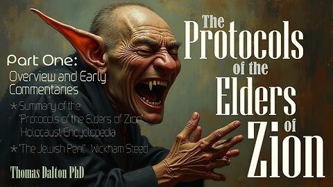 PROTOCOLS of the ELDERS of ZION - Part 1.1 Overview and Commentaries - by Thomas Dalton