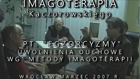 EGZORCYZMY - UWOLNIENIA DUCHOWE WG. METODY IMAGOTERAPII. ANDRZEJ KACZOROWSKI