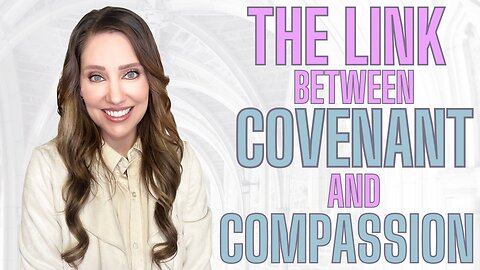 Weekly Focus | How to Love Others | Linking God's Covenant to His Compassion