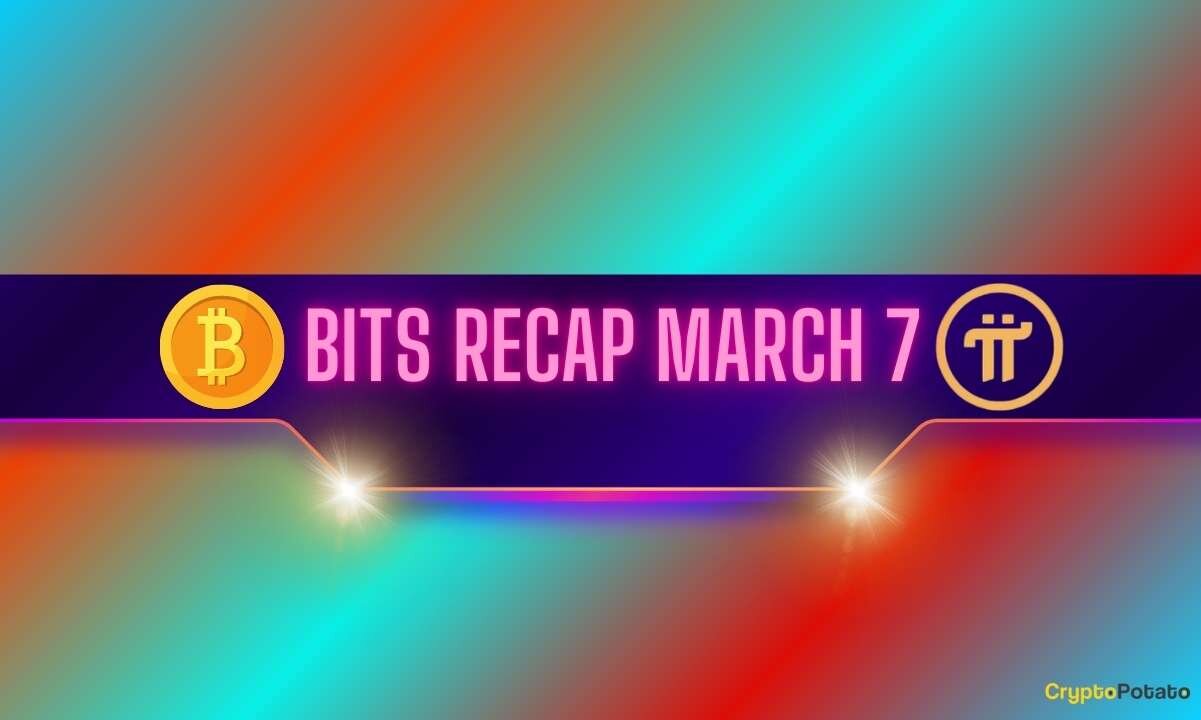 Bullish Bitcoin (BTC) Predictions, Pi Network (PI) Targets, and More Bits Recap for Mar 7