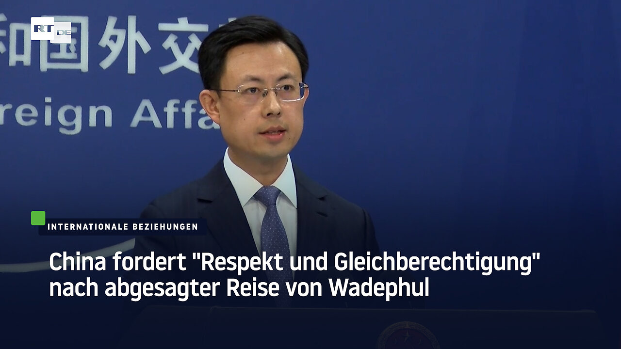 China fordert "Respekt und Gleichberechtigung" nach abgesagter Reise von Wadephul
