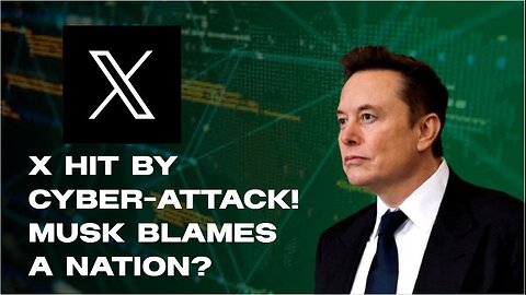 X Hit by Cyber-Attack! Musk Blames a Nation?