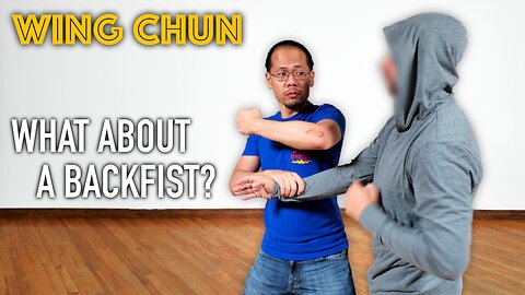 The BACKFIST: Why It’s NOT the Self-Defence Wonder People Think It Is | Wing Chun Fundamentals