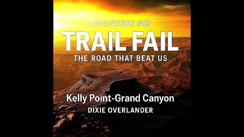 Aventure #19 | Trail Fail & Kelly Point | Remote Edge of the Grand Canyon