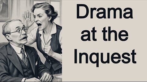 Drama at the Inquest