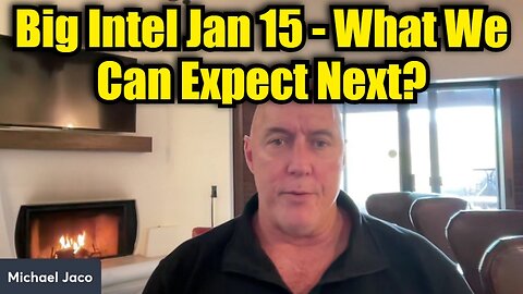 Michael Jaco 1/15/25: Big Intel - What We Can Expect Next?