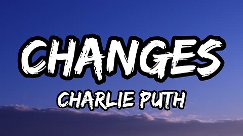 Charlie Puth - Changes (Lyrics)