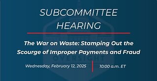 The War on Waste: Stamping Out the Scourge of Improper Payments and Fraud