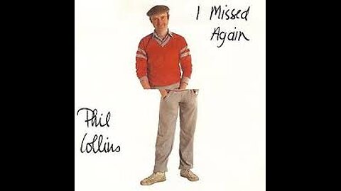 Phil Collins - I Missed Again